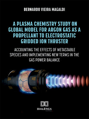 cover image of A plasma chemistry study on global model for argon gas as a propellant to electrostatic gridded ion thruster